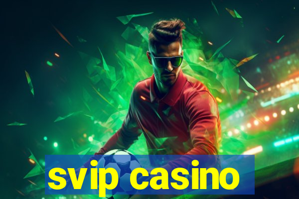 svip casino